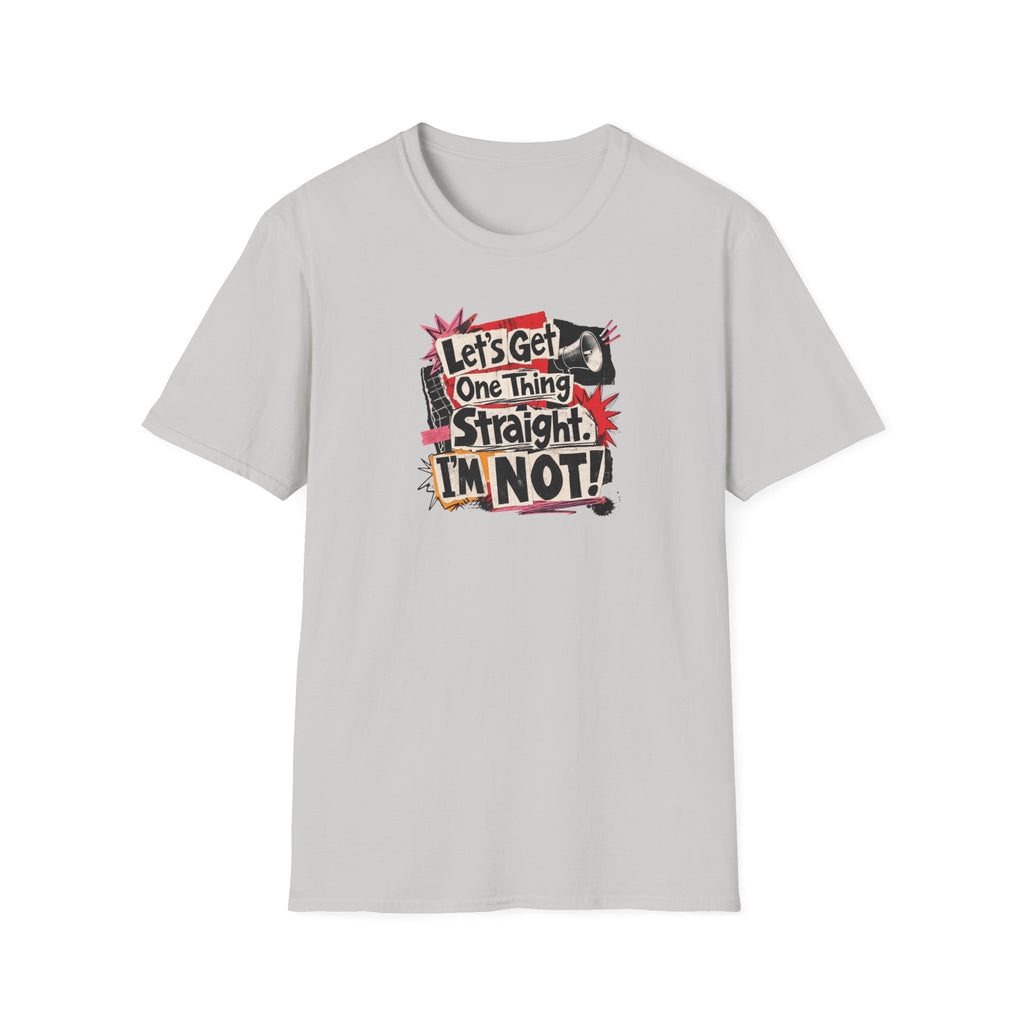Let's Get One Thing Straight Tee