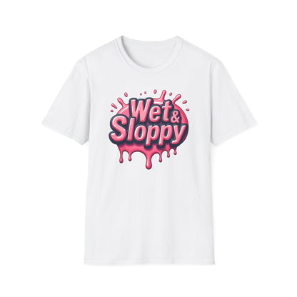 Wet & Sloppy