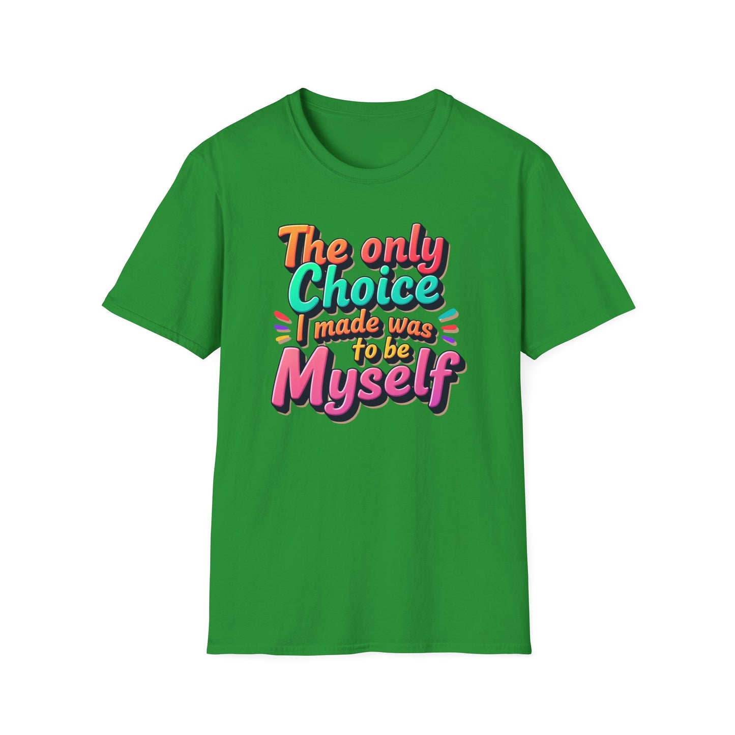 The Only Choice I Made was to be myself