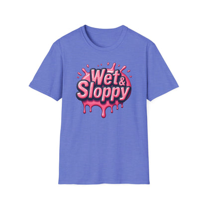 Wet & Sloppy