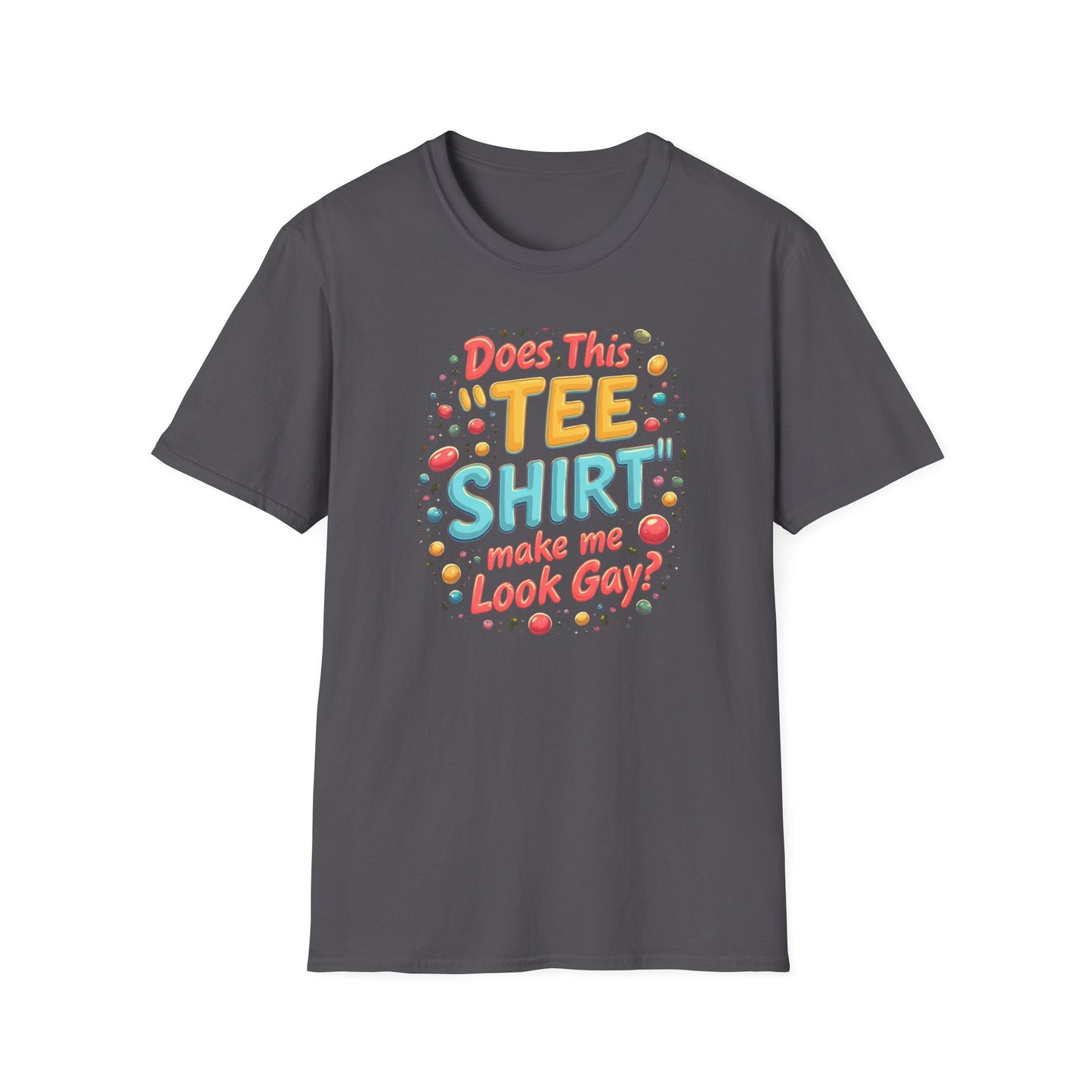 Does this Tee Shirt  Make me look Gay?