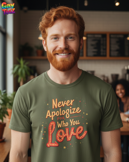 Never Apologize for Who You Love.