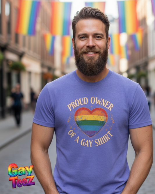 Proud Owner of a Gay Shirt.