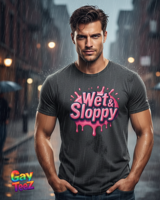 Wet & Sloppy