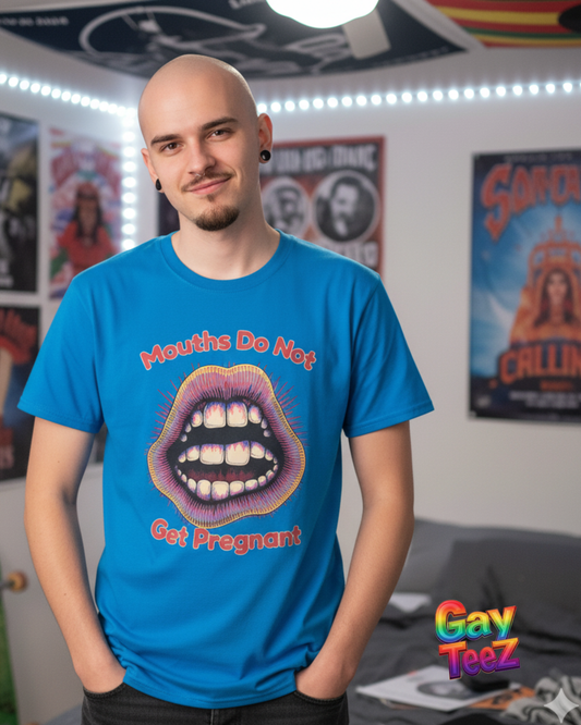 Mouths Do Not Get Pregnant