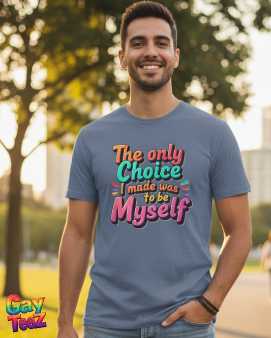 The Only Choice I Made was to be myself