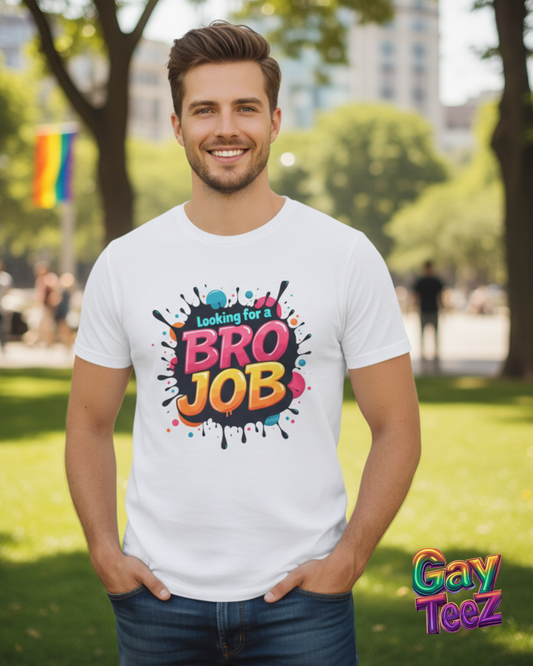 Looking for a Bro Job