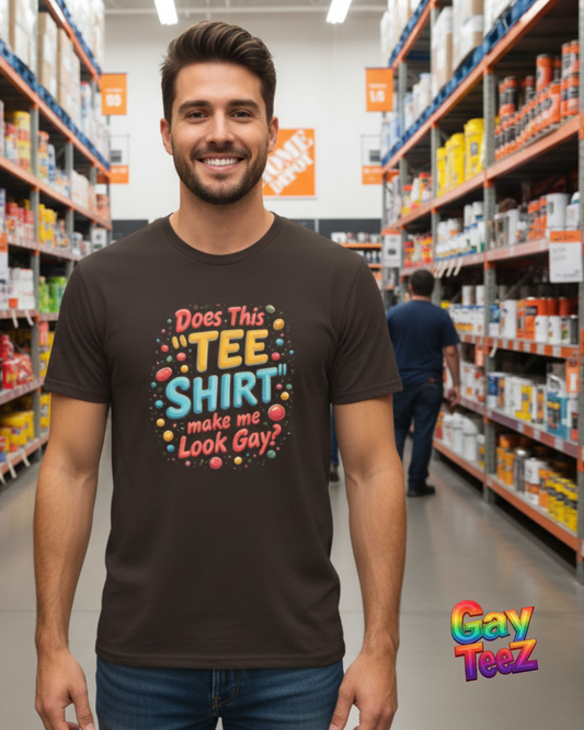 Does this Tee Shirt  Make me look Gay?
