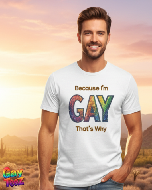 Because I'm Gay, That's Why
