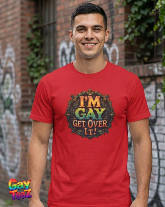 I'm Gay! Get Over It!