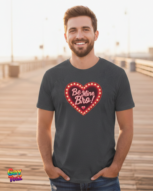 Be Mine Bro!