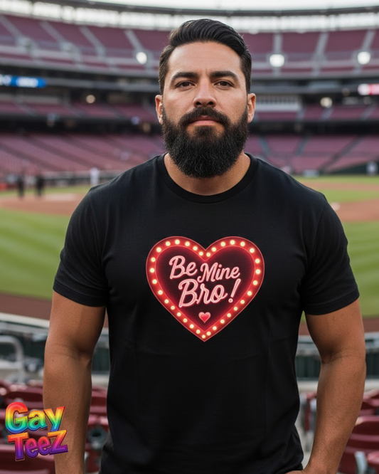Be Mine Bro!