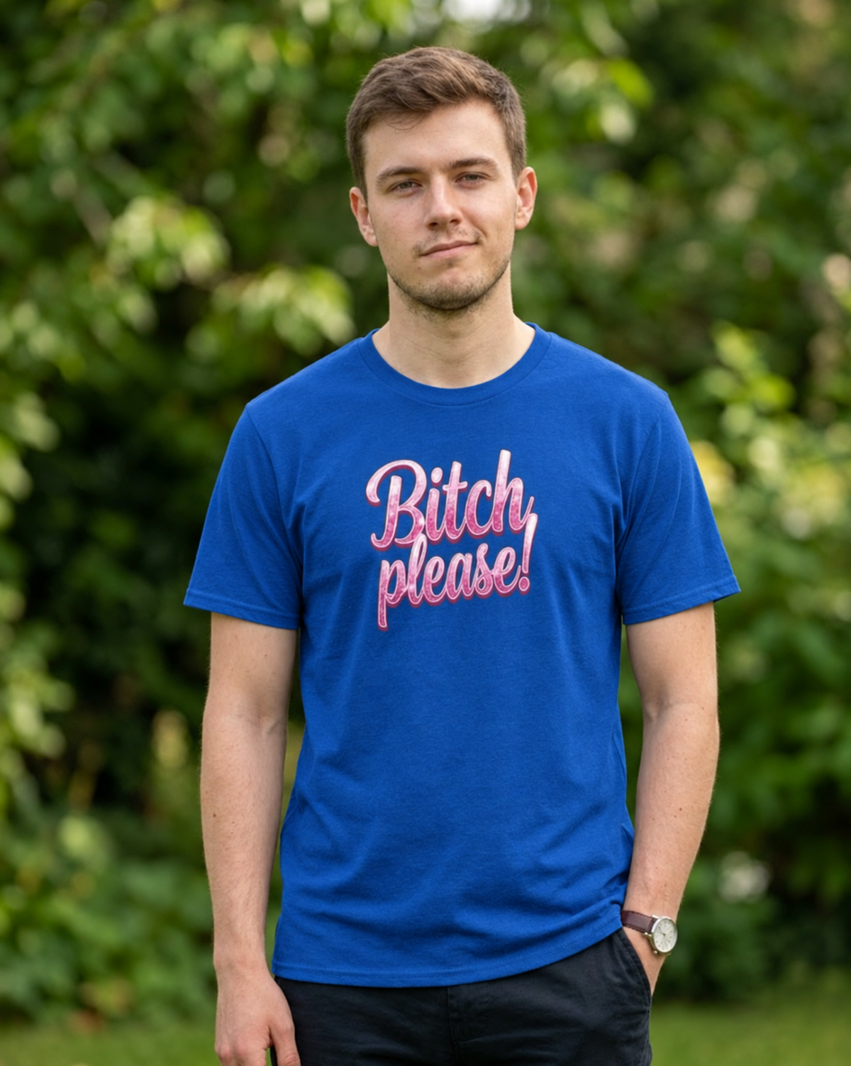 Bitch please!