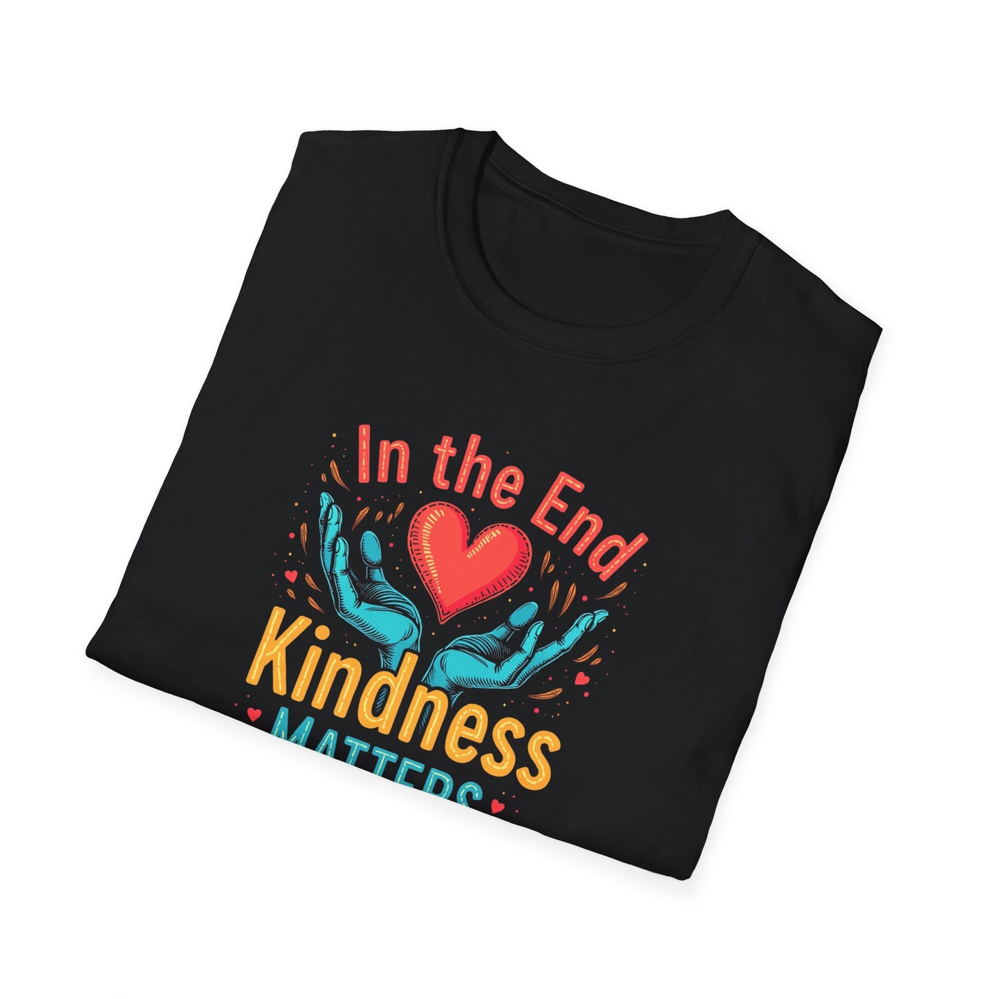 In the End Kindness Matters