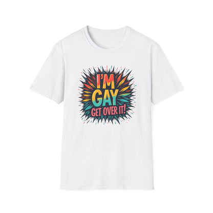 I'm Gay! Get Over It!
