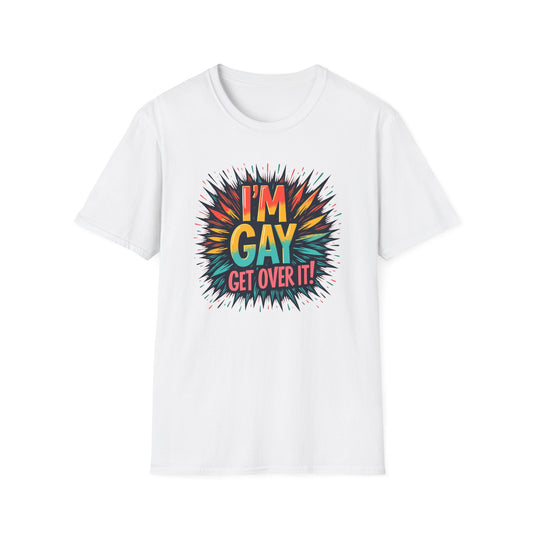 I'm Gay! Get Over It!