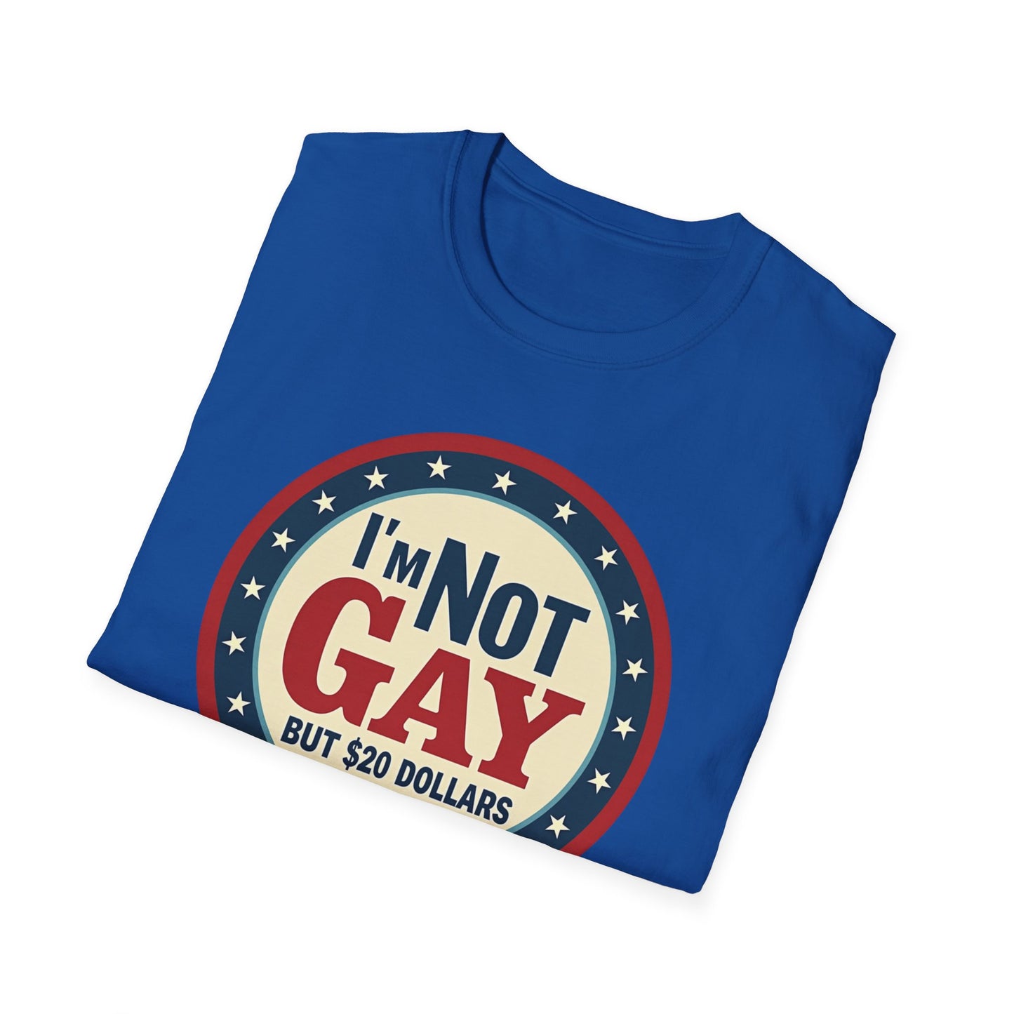 I'm Not Gay, but $20 bucks is $20 Bucks