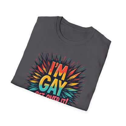 I'm Gay! Get Over It!