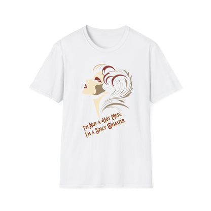 I'm Not a Hot Mess, I'm a Spicy Disaster T-Shirt