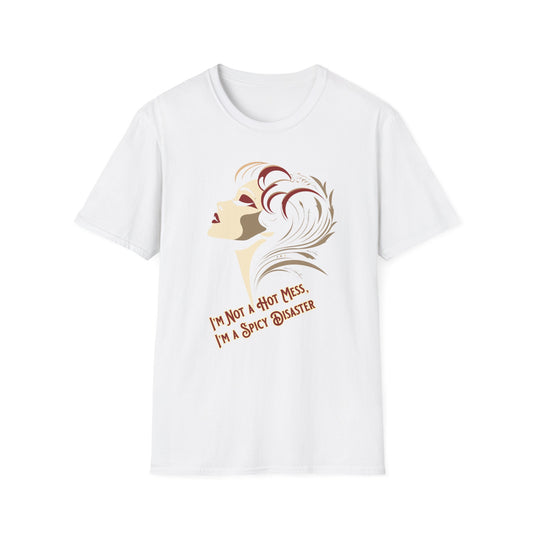 I'm Not a Hot Mess, I'm a Spicy Disaster T-Shirt