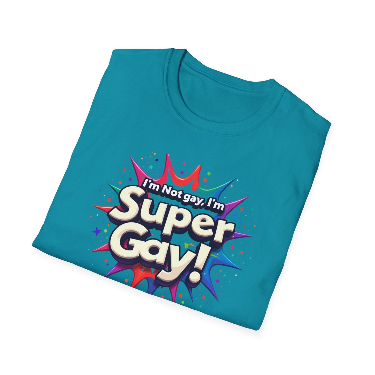 I'm not Gay, I'm Super Gay