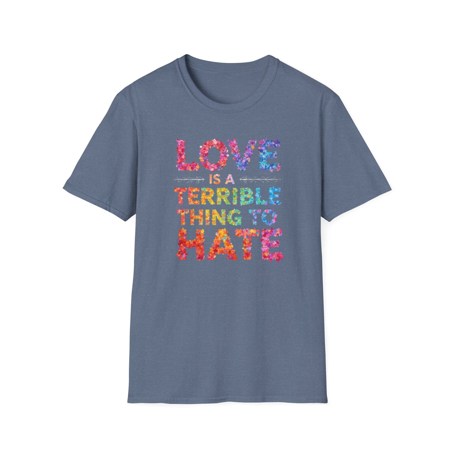 Love is a Terrible Thing to Hate