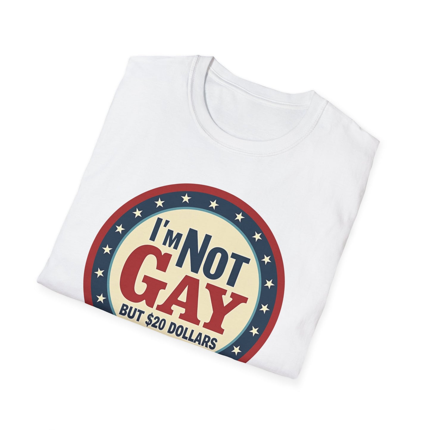 I'm Not Gay, but $20 bucks is $20 Bucks