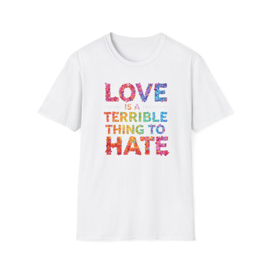 Love is a Terrible Thing to Hate