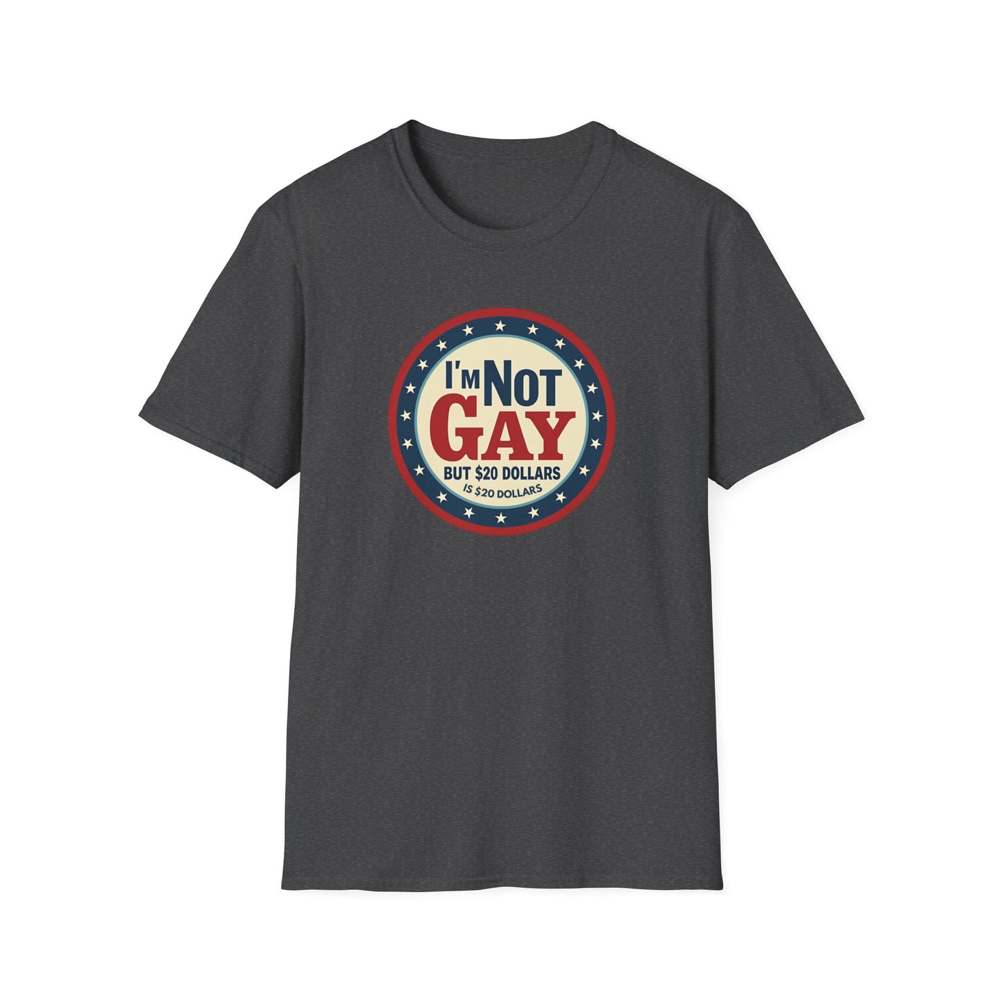 I'm Not Gay, but $20 bucks is $20 Bucks