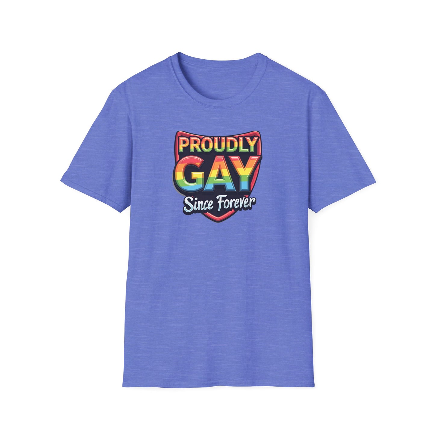 Proudly Gay Since Forever