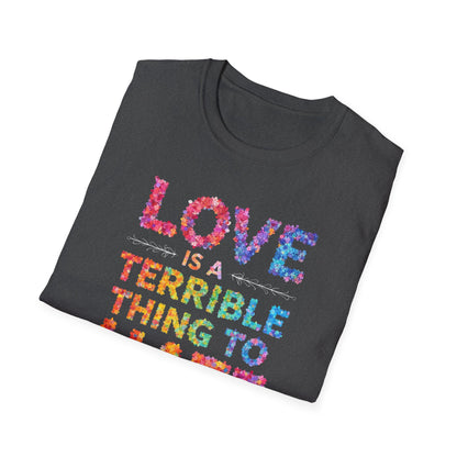 Love is a Terrible Thing to Hate