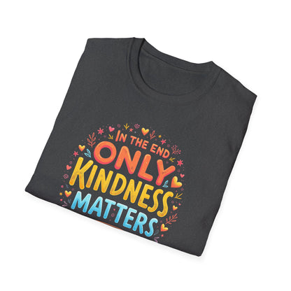 In the End, Only Kindness Matters