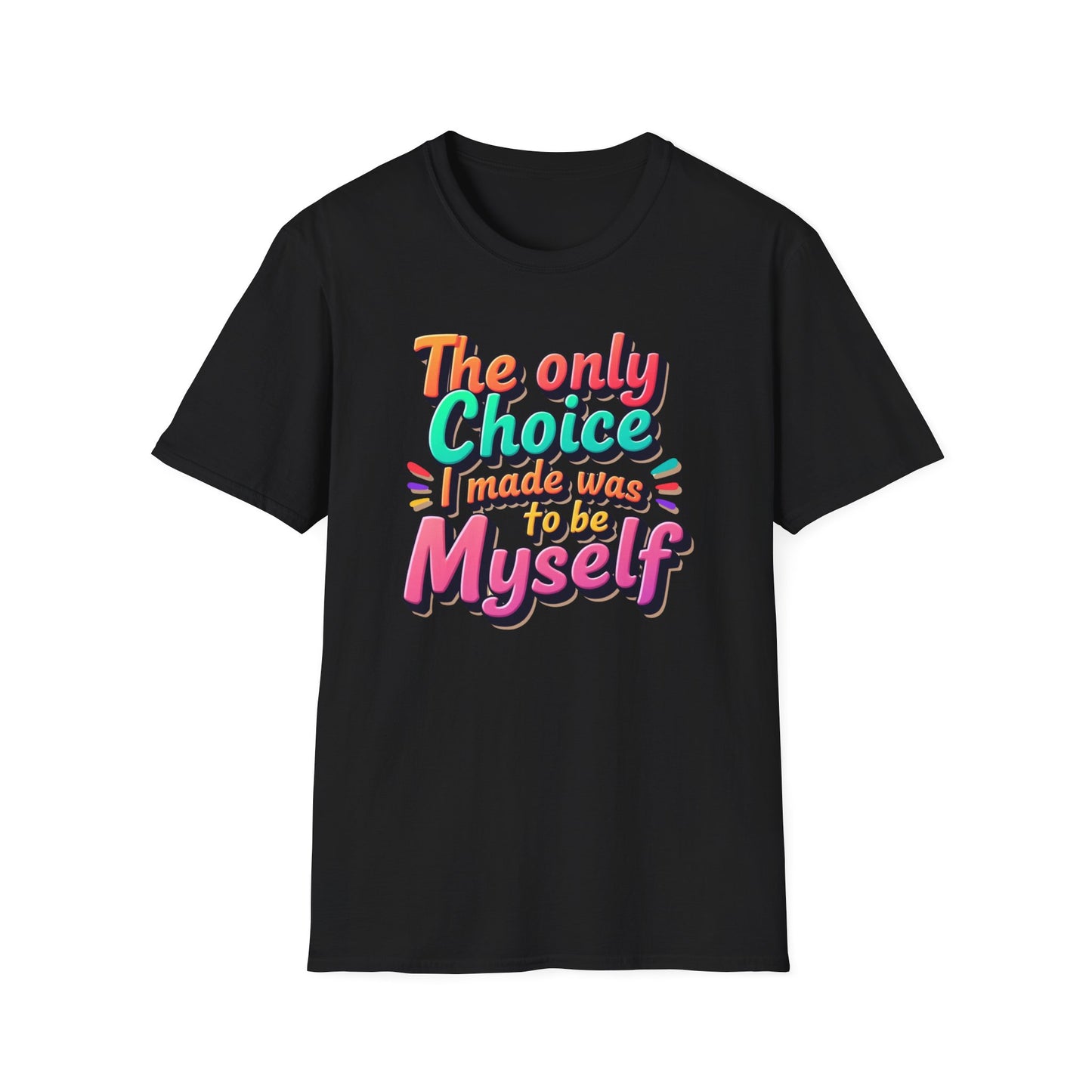 The Only Choice I Made was to be myself