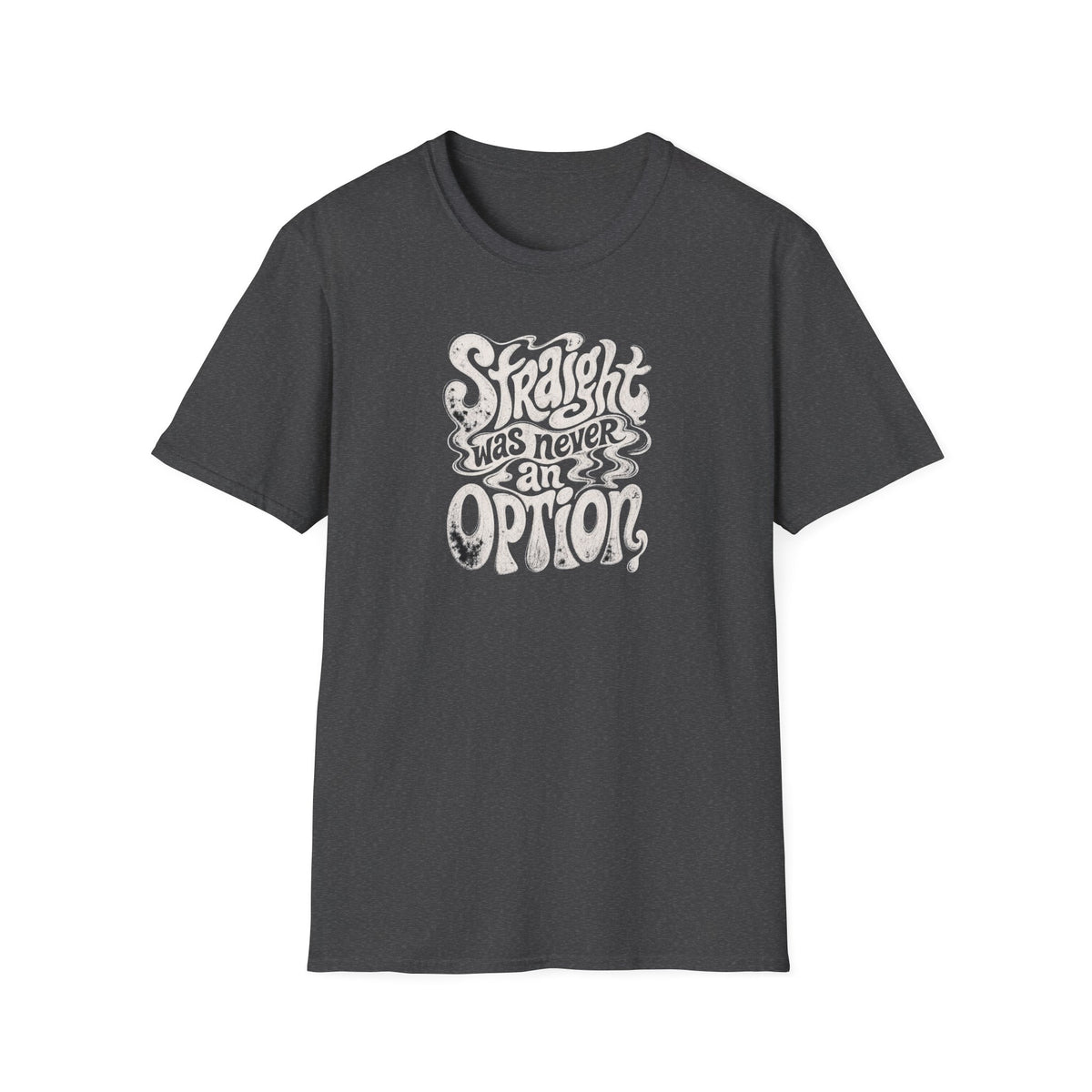 Straight Was Never an Option Tee