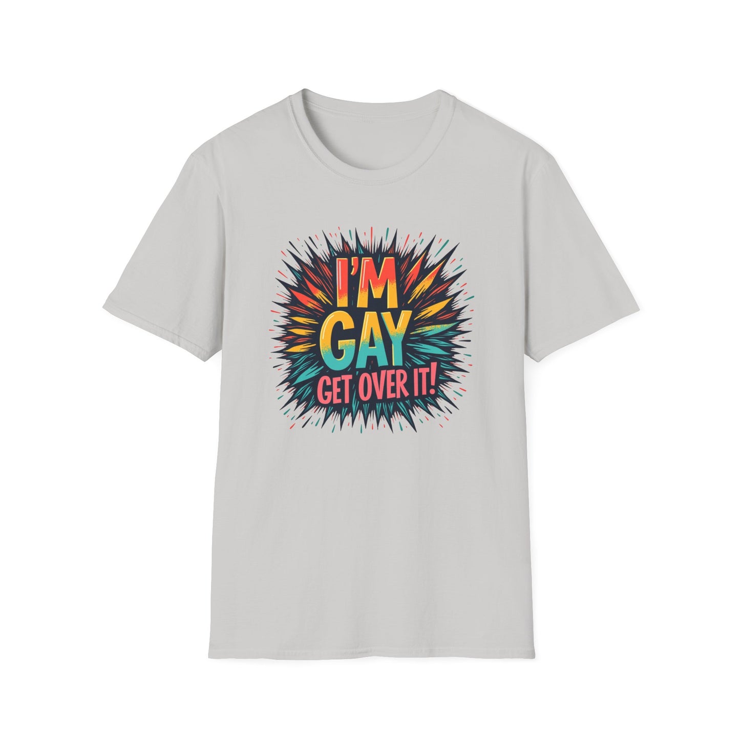 I'm Gay! Get Over It!