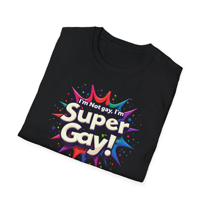I'm not Gay, I'm Super Gay