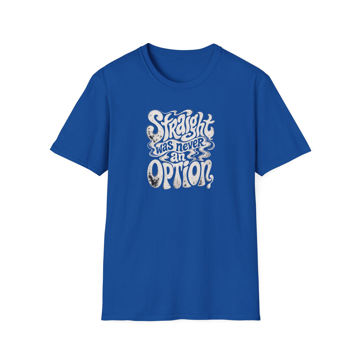 Straight Was Never an Option Tee