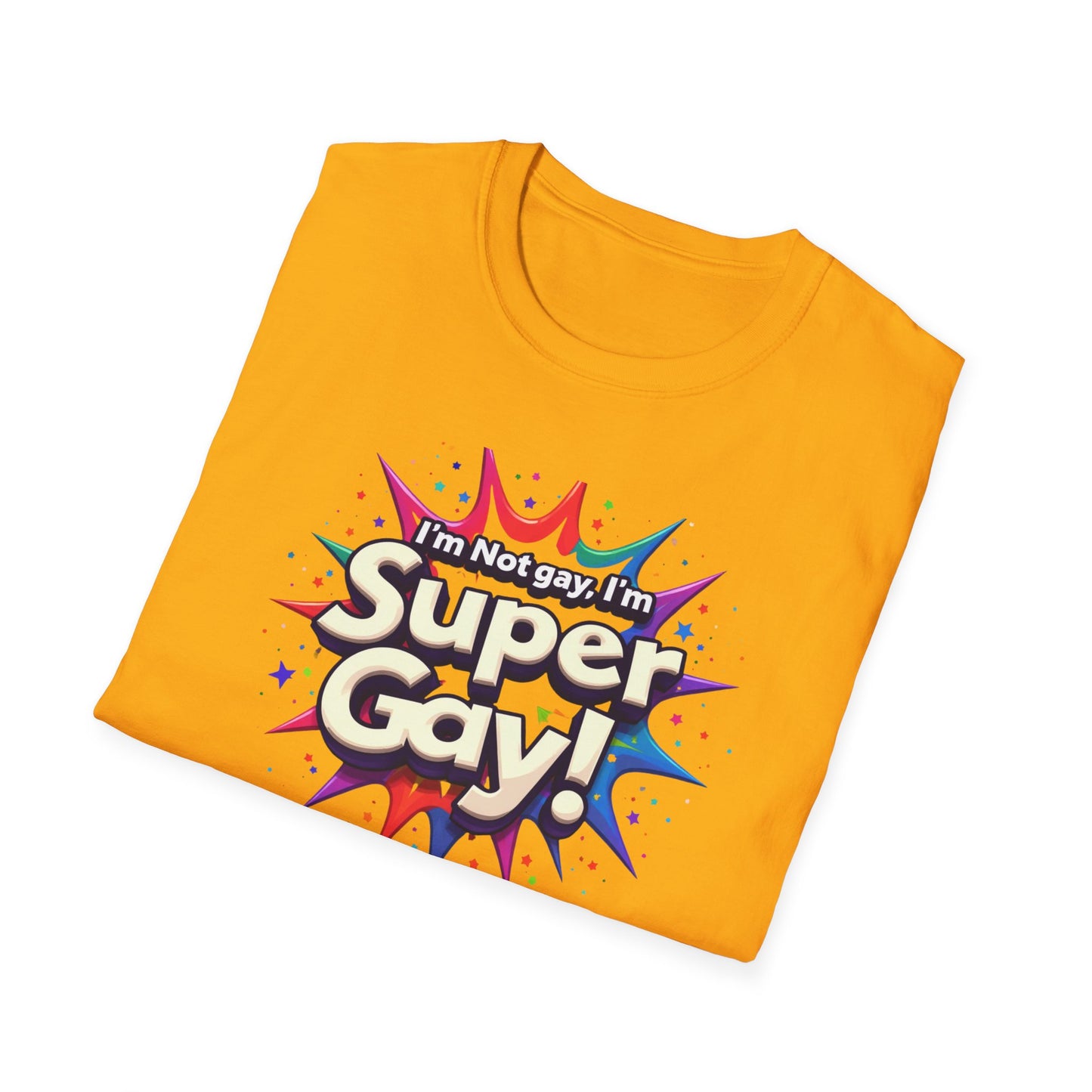 I'm not Gay, I'm Super Gay