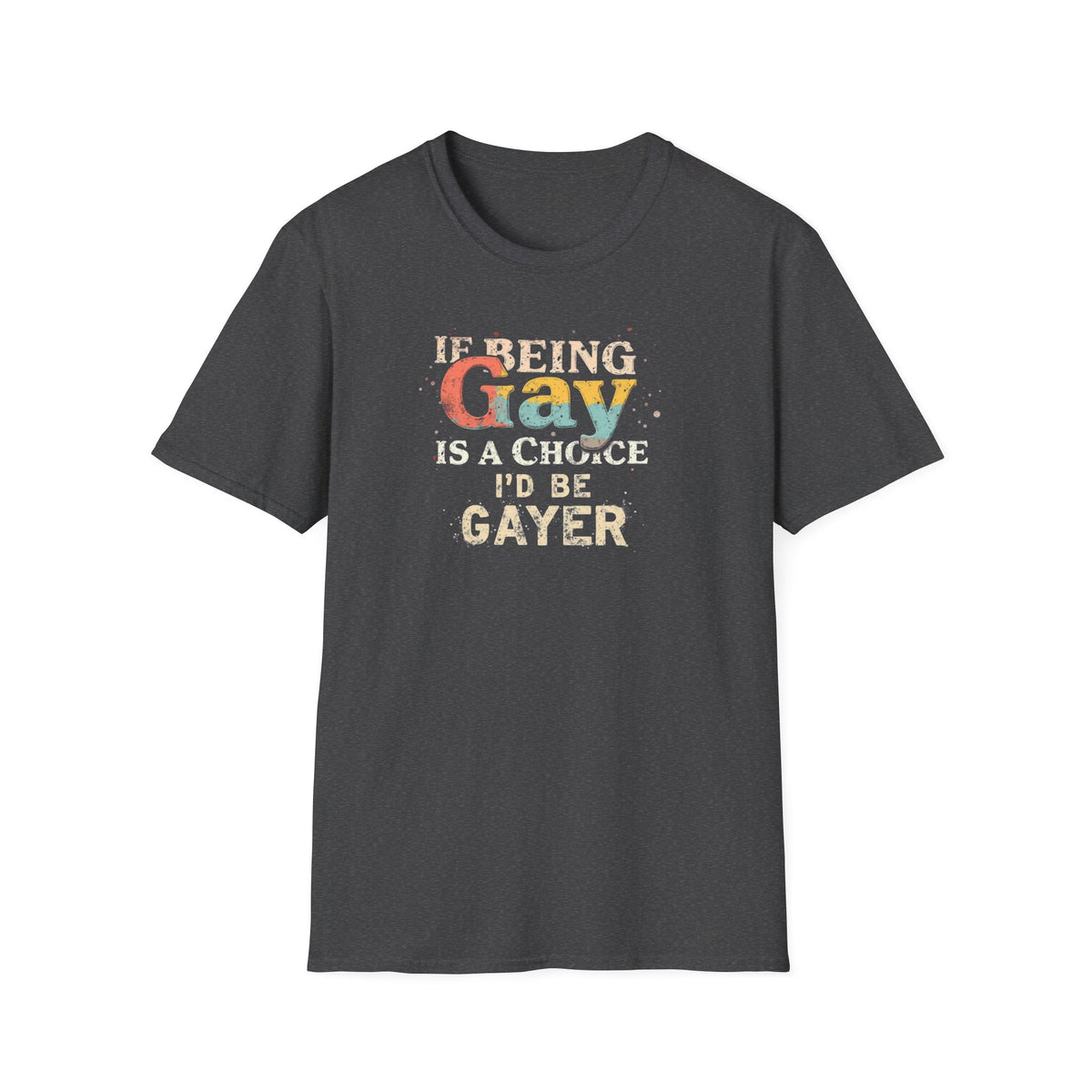 If Being Gay Is A Choice I'd Be Gayer T-Shirt | Retro LGBTQ+ Pride Graphic Tee | Funny Gay Pride Shirt