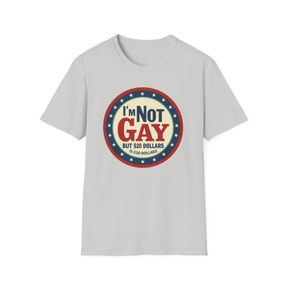 I'm Not Gay, but $20 bucks is $20 Bucks