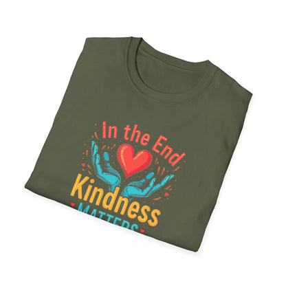 In the End Kindness Matters