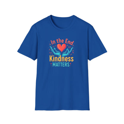 In the End Kindness Matters