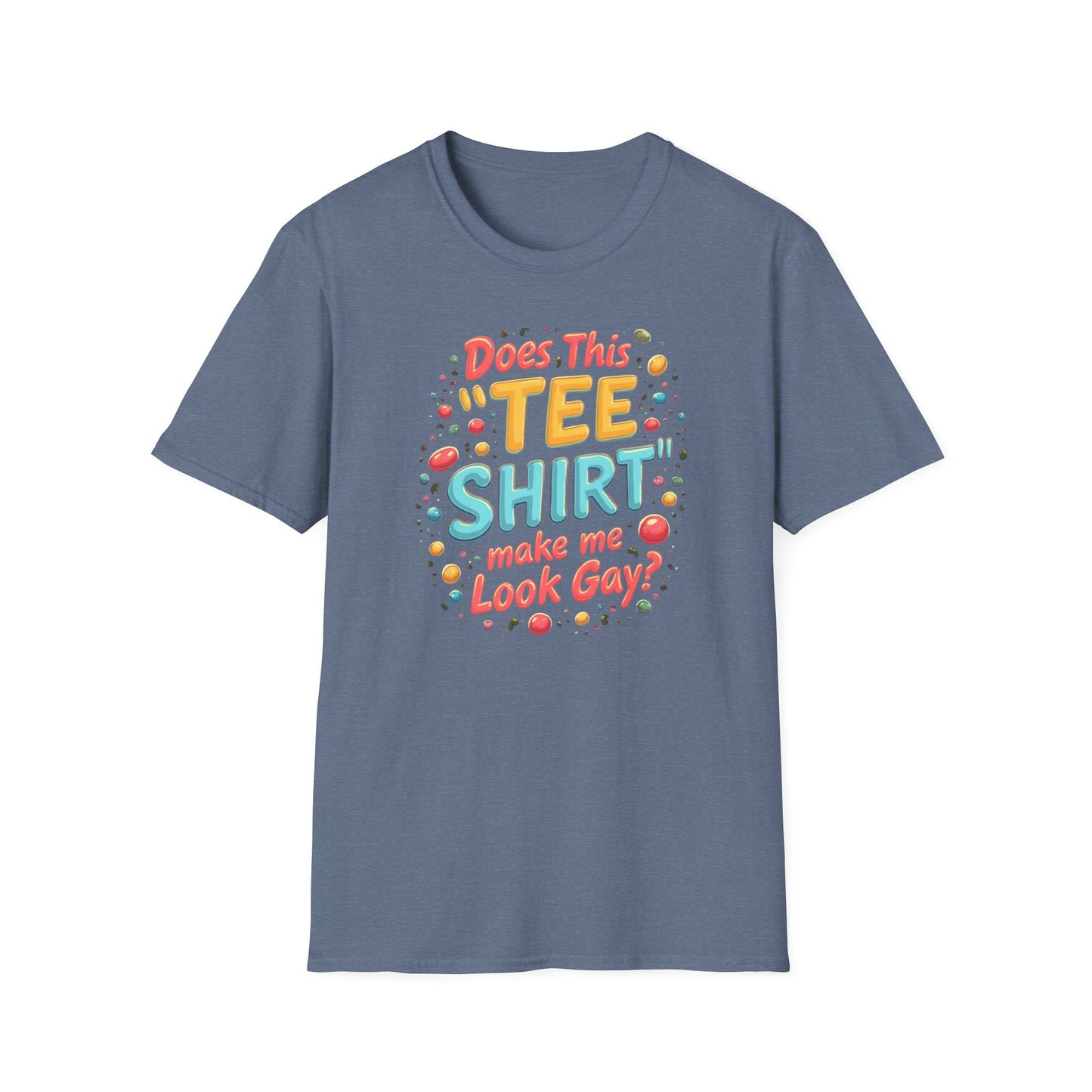 Does this Tee Shirt  Make me look Gay?
