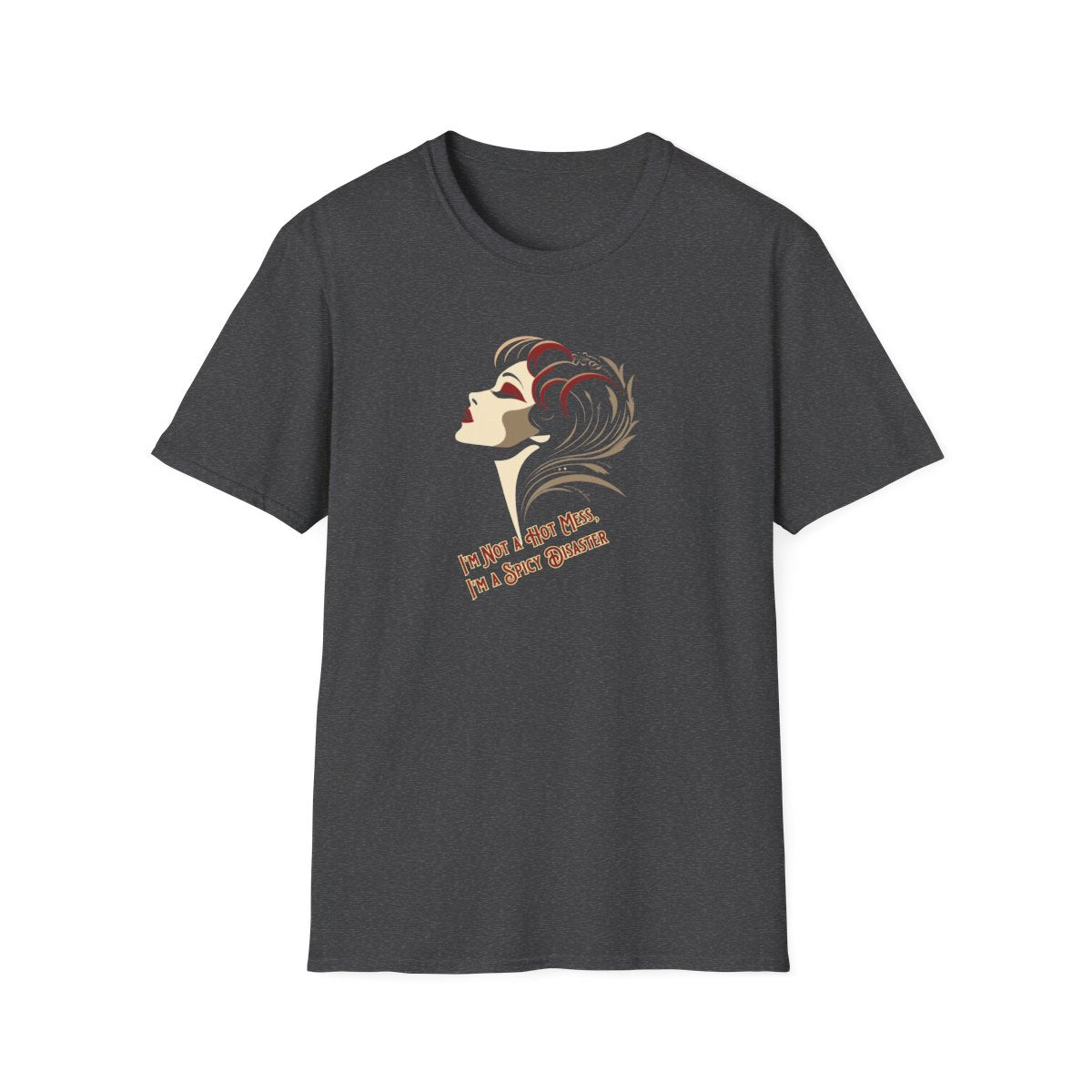 I'm Not a Hot Mess, I'm a Spicy Disaster T-Shirt