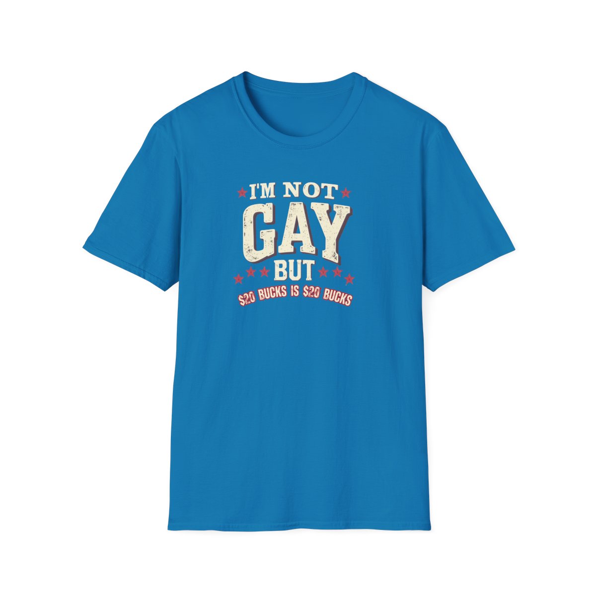 I'm not Gay, but $20 bucks is $20 bucks