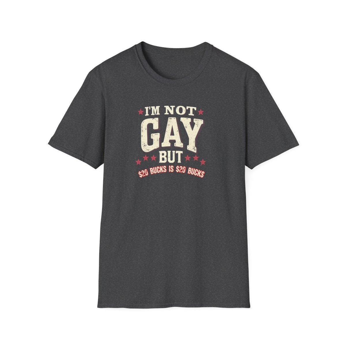 I'm not Gay, but $20 bucks is $20 bucks