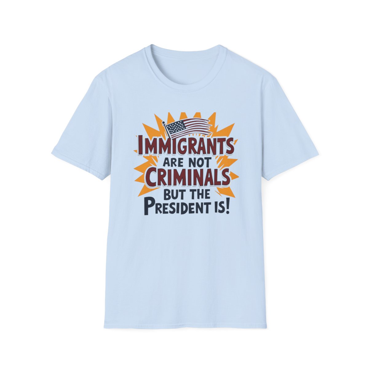 Immigrants are not Criminals but the President Is