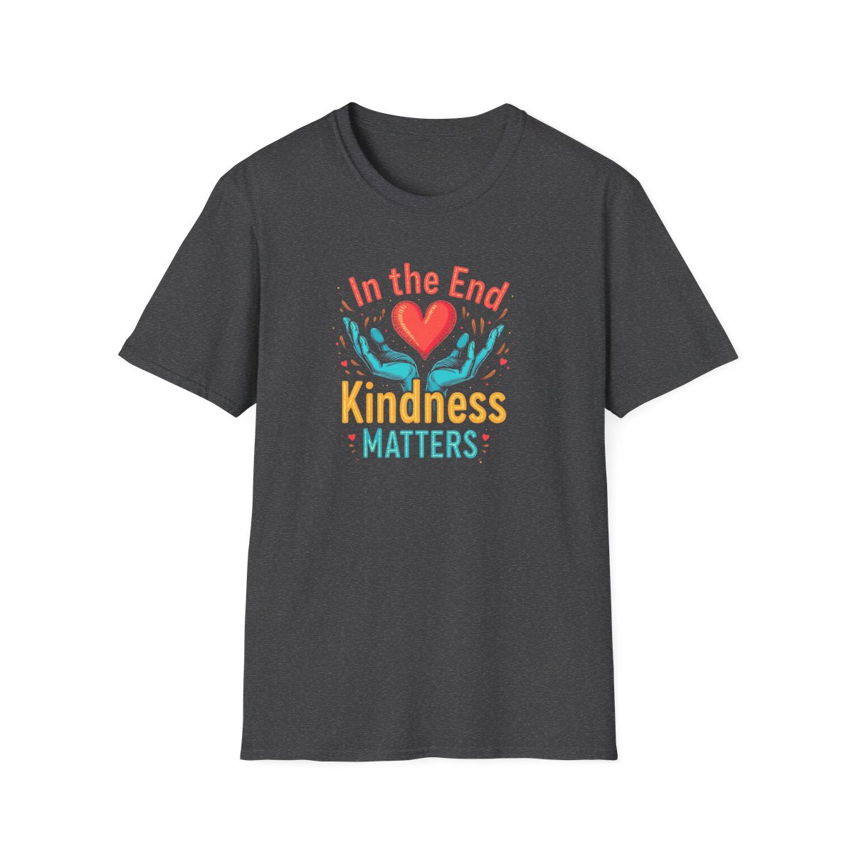 In the End Kindness Matters