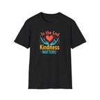 In the End Kindness Matters