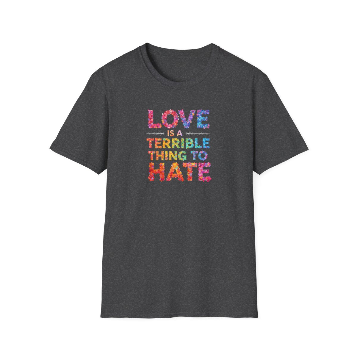 Love is a Terrible Thing to Hate
